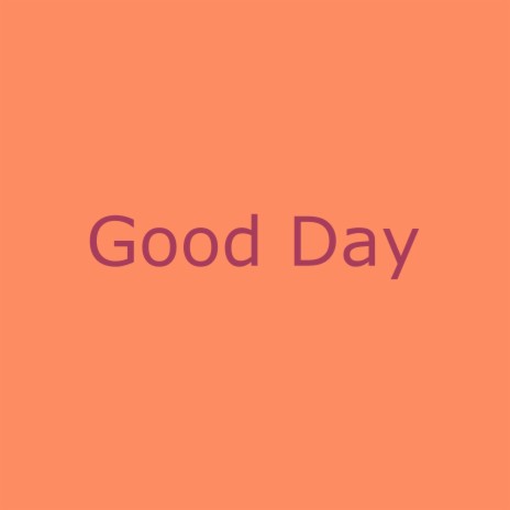 Good Day | Boomplay Music