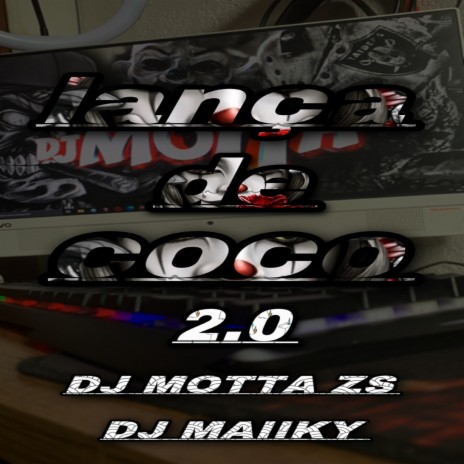 LANÇA DE COCO 2.0 ft. Dj Maiiky | Boomplay Music