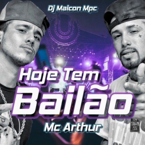 Hoje Tem Bailão ft. Mc Arthur | Boomplay Music