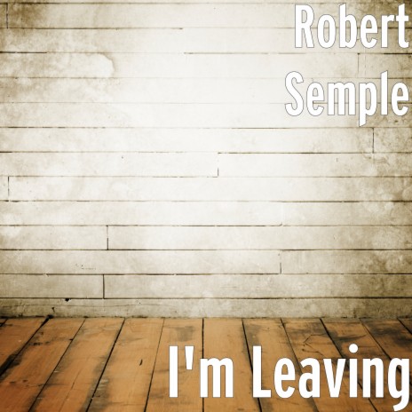 I'm Leaving | Boomplay Music