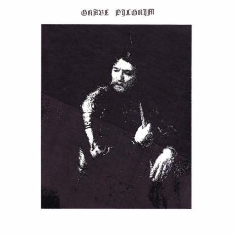 Grave Pilgrim | Boomplay Music