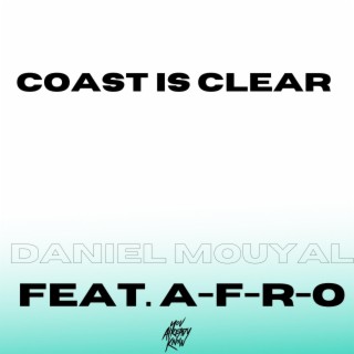Coast is clear ft. A-F-R-O lyrics | Boomplay Music