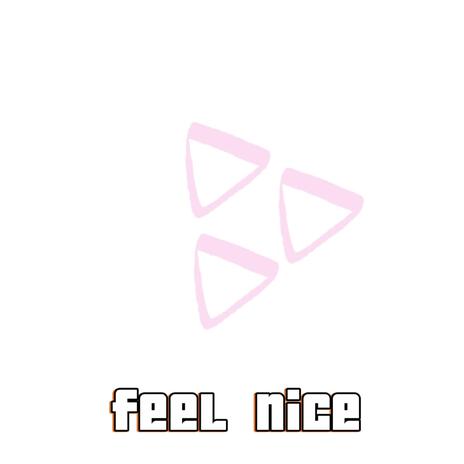 FEEL NICE | Boomplay Music