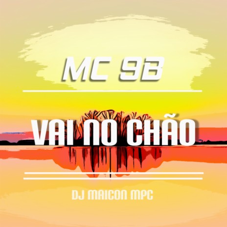 Vai No Chão ft. Mc 9B | Boomplay Music