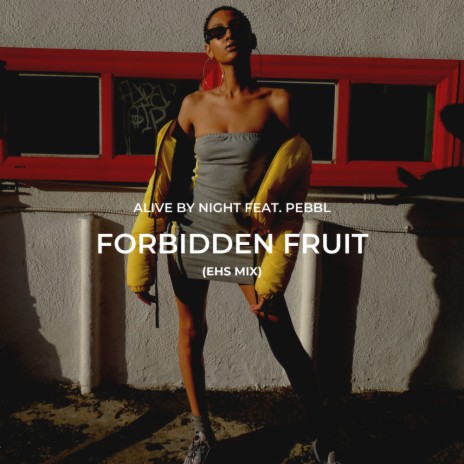 Forbidden Fruit (EHS Remix) ft. PEBBL | Boomplay Music