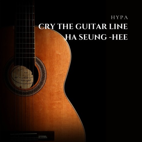 Cry The Guitar Line Ha Seung -hee