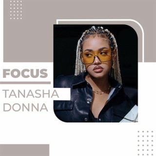 Focus: Tanasha Donna | Boomplay Music