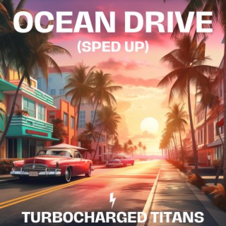 Ocean Drive (Sped Up)