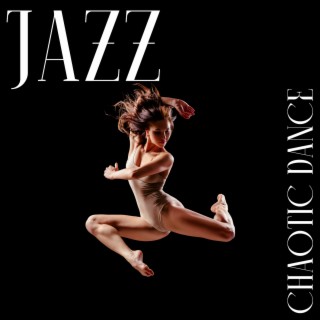 Jazz Chaotic Dance