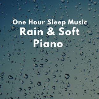 One hour Sleep Music Rain and Soft Piano