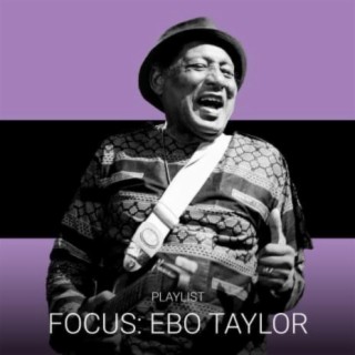 Focus: Ebo Taylor
