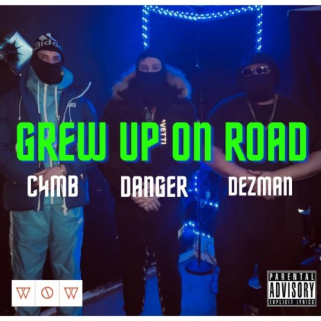 Grew up on road ft. C4mb & Danger | Boomplay Music
