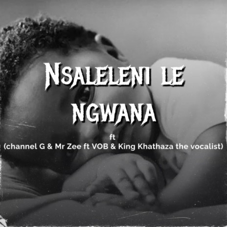 Nsaleleni le ngwana | Boomplay Music