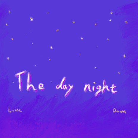 Dawn The Day Night | Boomplay Music