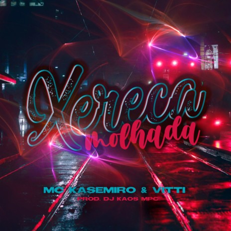 Xereca Molhada ft. Vitti & DJ Kaos MPC | Boomplay Music