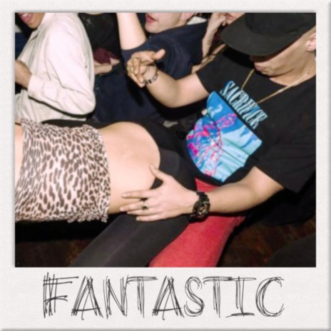 Fantastic | Boomplay Music