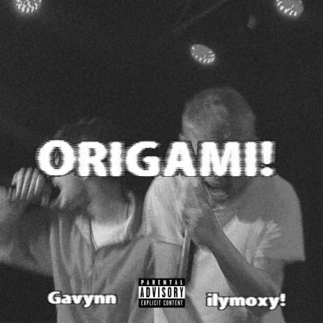 ORIGAMI! ft. Gavynn | Boomplay Music