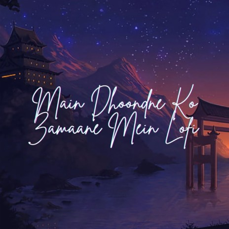 Main Dhoondne Ko Zamaane Mein Lofi | Boomplay Music