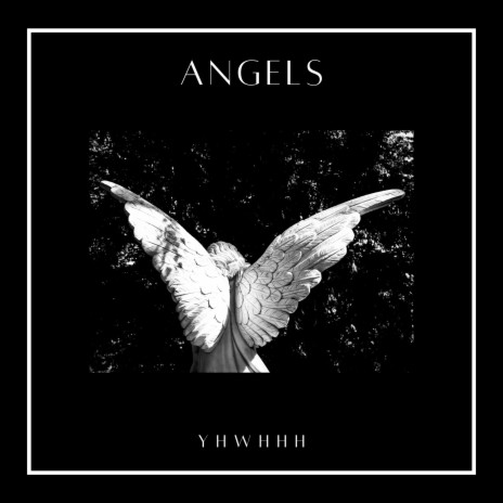 Angels ft. YHWHHH & seekingwisdom