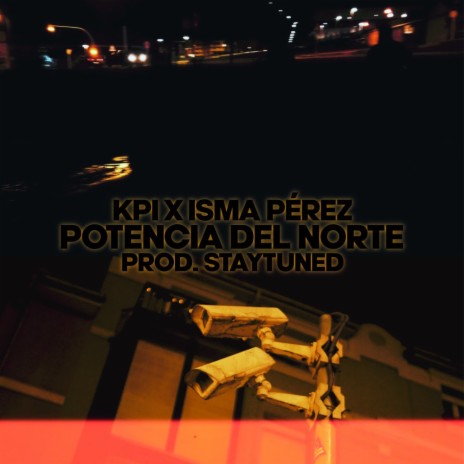 POTENCIA DEL NORTE ft. KPI & Staytuned | Boomplay Music