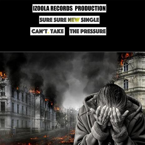 CAN,T TAKE THE PRESSURE | Boomplay Music