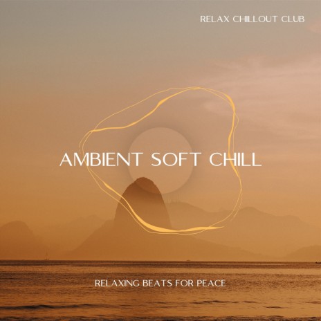 A Soft Hug ft. Ambient 11 & Chillout Lounge Relax | Boomplay Music