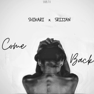 COME BACK (feat. Srijjan)