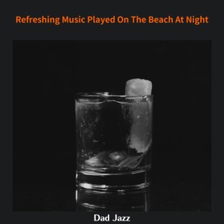 Refreshing Music Played on the Beach at Night