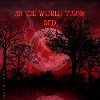 as the world turns red