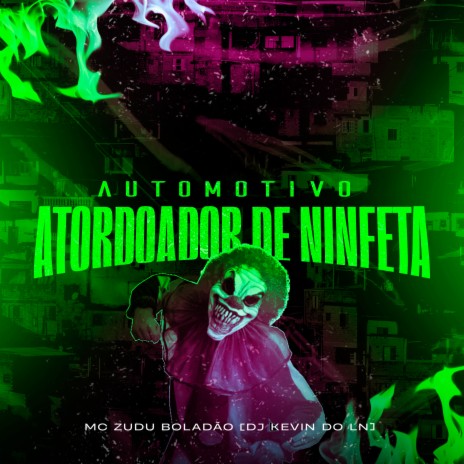 Automotivo Atordoador de Ninfeta ft. Dj Kevin do Ln | Boomplay Music