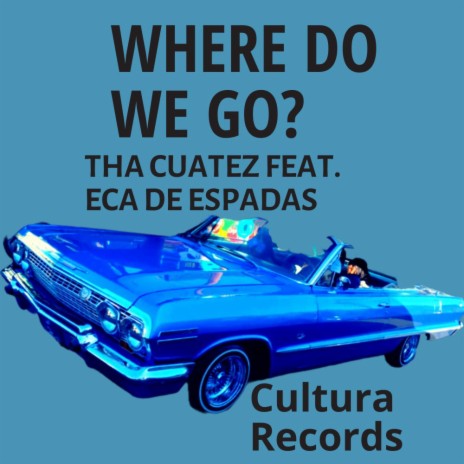 Where Do We Go? ft. Eca De Espadas | Boomplay Music