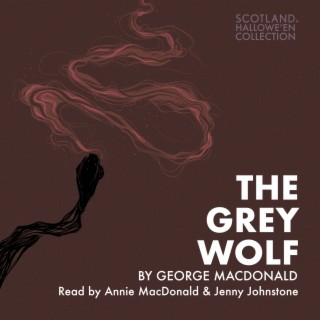 The Grey Wolf by George MacDonald (The Hallowe'en Collection)