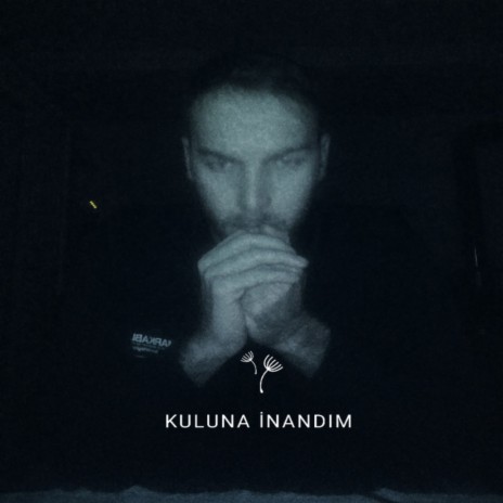 Kuluna İnandım | Boomplay Music