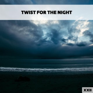 Twist For The Night XXII