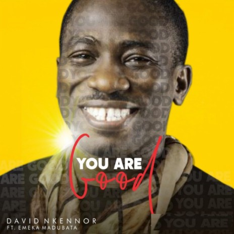 You Are Good (feat. Emeka Madubata) | Boomplay Music