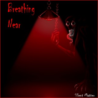 Breathing Near