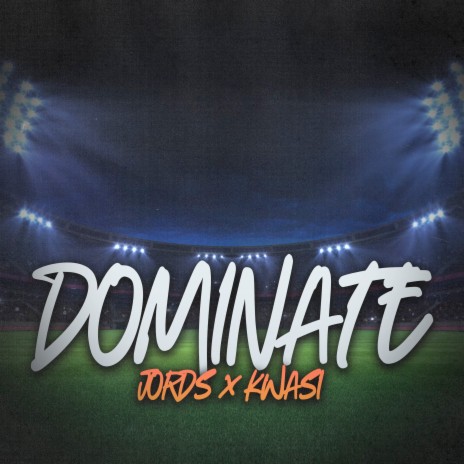 Dominate ft. Kwasi | Boomplay Music