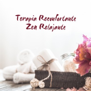 Terapia Reconfortante Zen Relajante: Musica para Meditacion, Relajacion y Masajes
