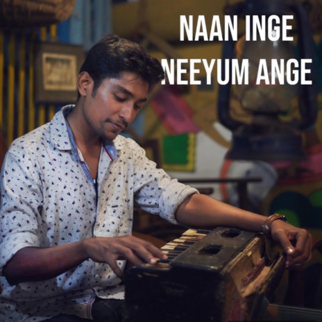 Naan Inge Neeyum Ange | Boomplay Music