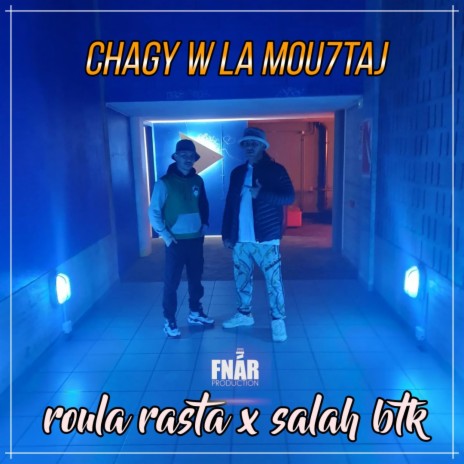 Chagy Wla Mou7taj ft. Salah BTK | Boomplay Music