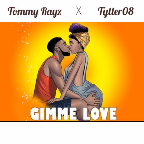 Gimme Love (feat. Tyller08) | Boomplay Music