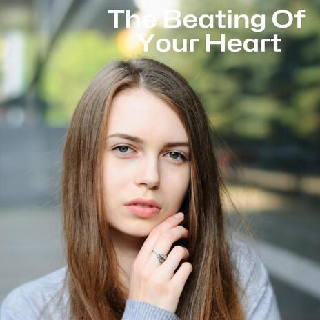 The Beating Of Your Heart | Boomplay Music