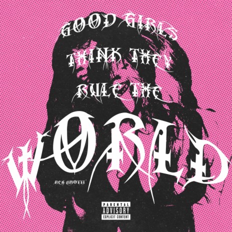 GOOD GIRLS THINK THEY RULE THE WORLD! | Boomplay Music