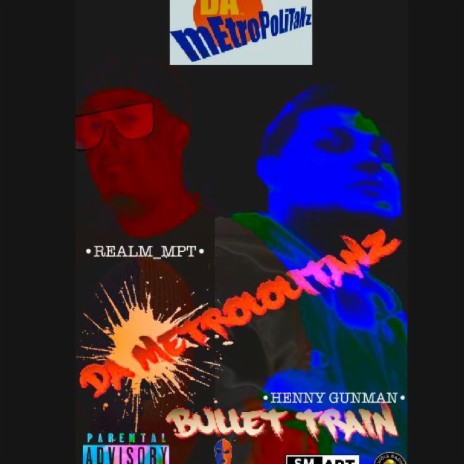BULLET TRAIN ft. DA METROPOLITANS, EDYMAK, REALM MPT & HENNY GUNMAN | Boomplay Music