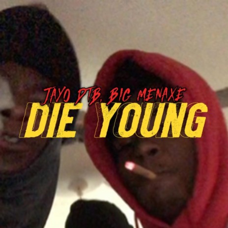 Die Young ft. Big Menaxe | Boomplay Music