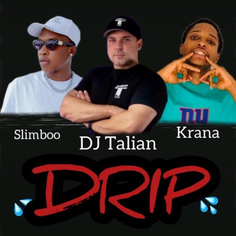 DRIP ft. Dj Talian & Krana | Boomplay Music