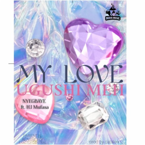 MY LOVE (UGUSHI MEH) ft. H.I Mufasa | Boomplay Music