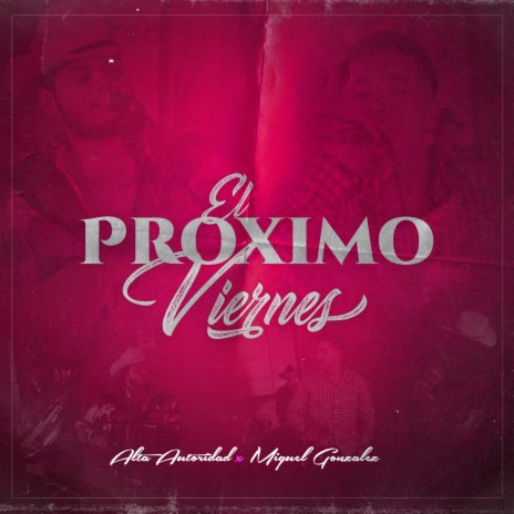 El Proximo Viernes ft. Miguel Gonzalez