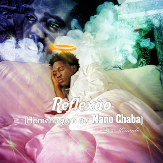 Reflexão (Homenagem ao Mano Chaba)