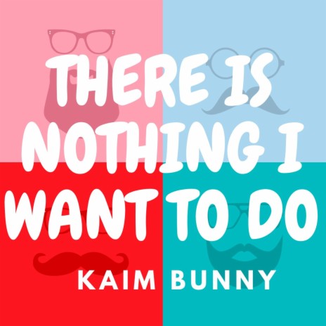 There Is Nothing I Want to Do | Boomplay Music